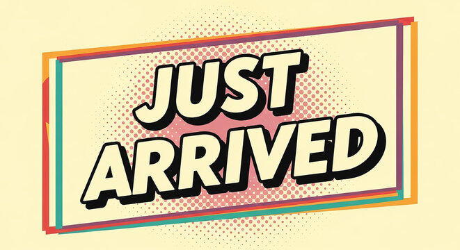 Just arrived announcement with colorful frame and halftone pattern