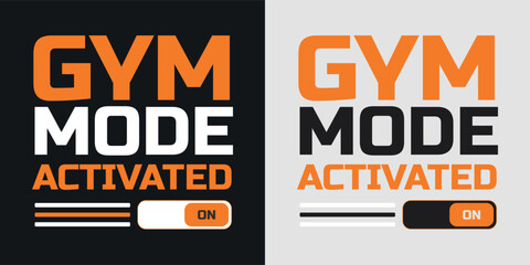  GYM MODE ACTIVATED - Bold Fitness Typography T-Shirt design 
