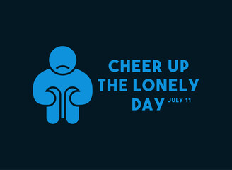 Cheer Up the Lonely Day. July 11.