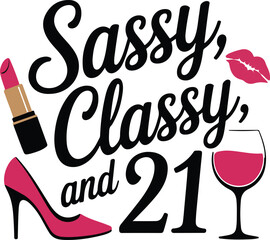 Sassy, Classy, and 21 A fun graphic design celebrating a 21st birthday with sassy fonts transparent isolated vector