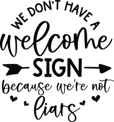 we don't have a welcome sign because we’re not liars Round Sign SVG Art & Illustration