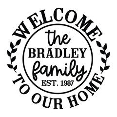 welcome the Bradley family est.1987 to our home Round Sign SVG Art & Illustration
