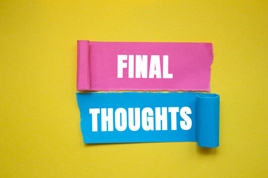Final thoughts message written on ripped torn color paper pieces on yellow background. Conceptual final thoughts symbol. copy space.