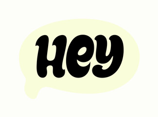 Retro Style Speech Bubble Saying Hey