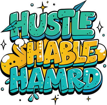 Vector art of hustle shable hamrd, vibrant graffiti typography isolated on transparent background
