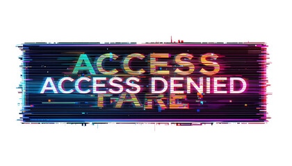 A glitch-art style ‘Access Denied’ sign in RGB shift colors with distortion noise lines, cyberpunk theme, isolated on white background"
