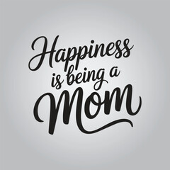 Happiness is being a mom greeting  typography 
