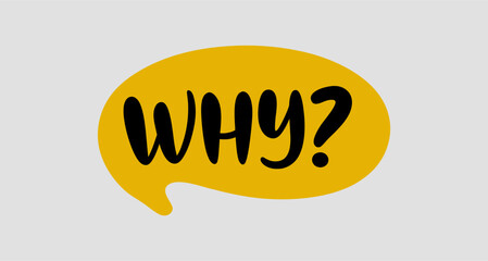 Yellow Speech Bubble with Bold Black 'Why?' Text