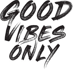 good vibes only - brush painted style lettering, vector