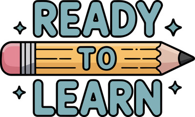 Ready To Learn Phrase With Cute Pencil Illustration