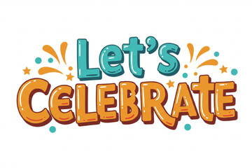 Let's Celebrate message with playful typography and festive design elements suitable for greeting cards and promotional materials.
