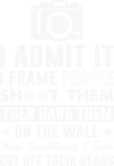 I Shoot, Frame, Hang People - Funny Photographer Camera