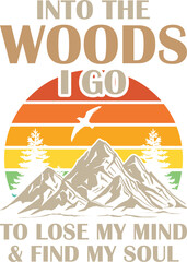 Into The Woods I Go to Lose My Mind and Find My Soul