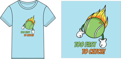 Too fast to catch tennis ball vector design for t-shirts 