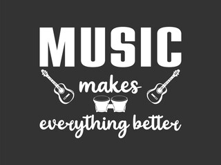 Music makes everything better uplifting t shirt design for musicians singers sound enthusiasts