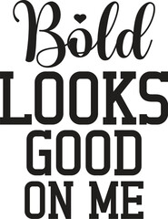 Bold Looks Good On Me A Powerful Typography Design