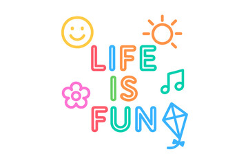 Obraz premium Life is fun displayed in bright colors with cheerful symbols representing joy and happiness in a creative design