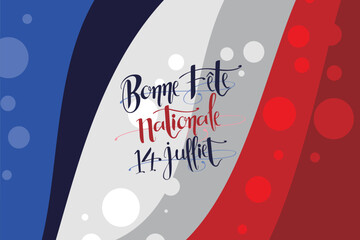 Translate:July 14, Happy National day. Happy National day of France vector illustration. Suitable for greeting card, poster and banner