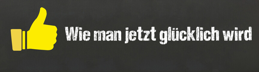 Wie man jetzt glücklich wird	
