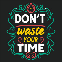 Motivational Quote Design Don t Waste Your Time with Clock and Decorative Elements