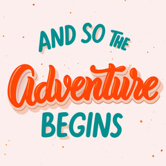 Inspirational Quote And So The Adventure Begins with hand lettering design