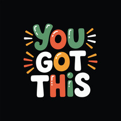 You Got This bold hand-lettered typography design on a black background