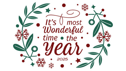 It s most wonderful time of the year 2025 festive holiday greeting with snowflakes and foliage