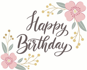 Elegant handwritten happy birthday text adorned with delicate pink flowers and muted green leaves and golden berries
