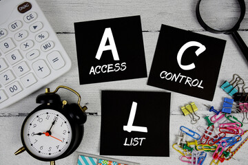 ACL abbreviation of Access Control List text phrase of business and financial concept