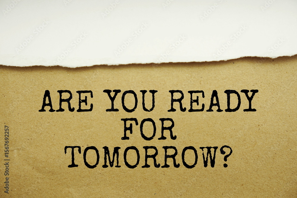 Poster are you ready for tomorrow? message written on craft paper with torn paper background