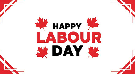 A festive and elegant greeting for Canada Labour Day. Showcases "Happy Labour Day" in decorative script with red maple leaf accents on a white background.