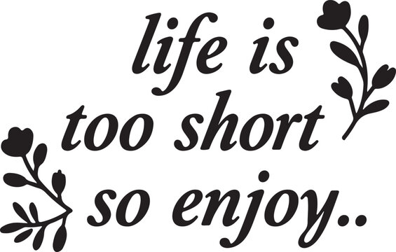 life is too short calligraphic text 