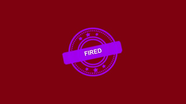 Animated  "FIRED"  rubber stamp seal with bold red text, featuring a zoom and hit effect on a  screen background Alpha channel. 4k video animation. Alpha matte channel.