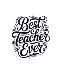 Best Teacher Ever typography shirt Design print Ready file Downloads  