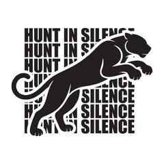This bold and powerful design features a striking black silhouette of a leaping panther over a layered text background repeating the phrase “HUNT IN SILENCE.” Symbolizing focus, strength, and stealth,