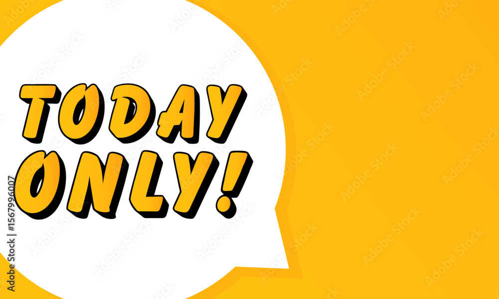 Fototapete today only speech bubble. bold outline, comic style shape, vibrant background, dialog element, visua
