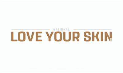 National Love Your Skin Day design on white background, Typographic Design of National Love Your Skin Day, Vector Design of National Love Your Skin Day, National Love Your Skin Day