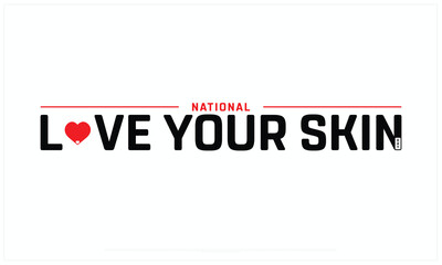 National Love Your Skin Day design on white background, Typographic Design of National Love Your Skin Day, Vector Design of National Love Your Skin Day, National Love Your Skin Day