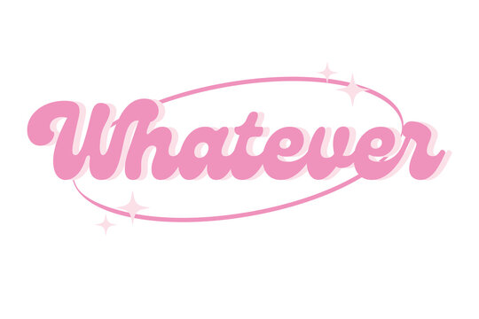 Whatever &ndash; Minimal Pink Sassy girl Quote Typography T Shirt Design
