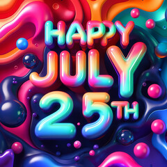Colorful abstract design with a festive message "Happy July 25th" in vibrant colors and shapes