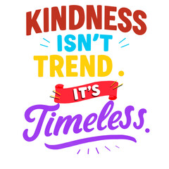 Obraz premium Kindness Isn’t Trendy, It’s Timeless – Colorful Retro Quote for Dark Backgrounds