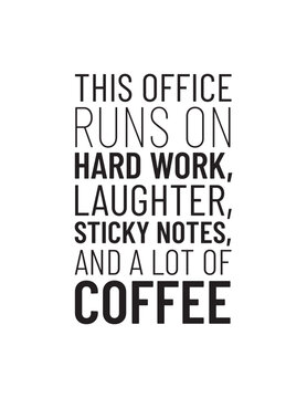 Funny Office Quote &ndash; Bold black and white quote perfect for office decor: &ldquo;This office runs on hard work, laughter, sticky notes, and a lot of coffee.&rdquo; Funny and relatable