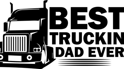 Best Truckin Dad Ever SVG, Fathers Day SVG, Trucker Gift svg
