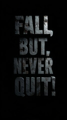Motivational typography reading Fall But Never Quit offers strong visual impact for social media posts or apparel design.