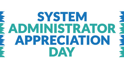 System Administrator Appreciation Day text with side lines on a White background. Which is observed every year in July to celebrate System Administrator Appreciation Day.