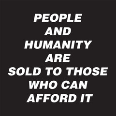 People and humanity are sold to those who can afford it t-shirt design