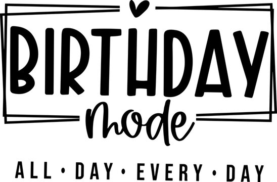 Birthday mode svg, Birthday SVG, birthday mode on SVG