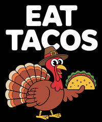 Funny Thanksgiving Turkey Eat Tacos Mexican Thanksgiving