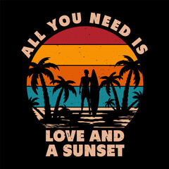 ALL YOU NEED IS LOVE AND A SUNSET  VINTAGE RETRO STYLE SUMMER SUNSET NATURE VECTOR SUMMER  T-SHIRT DESIGN.