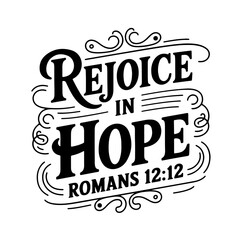 Rejoice in hope – Romans 12:12. Vector Design Isolated on White Background